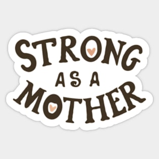 Strong As A Mother Sticker